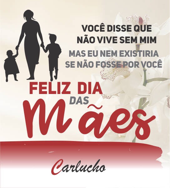  Carlucho deseja um Feliz dia das Mães
