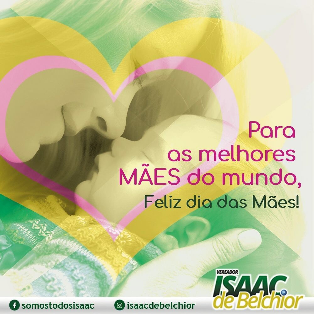 Vereador Isaac de Belchior deseja um Feliz dia das Mães!