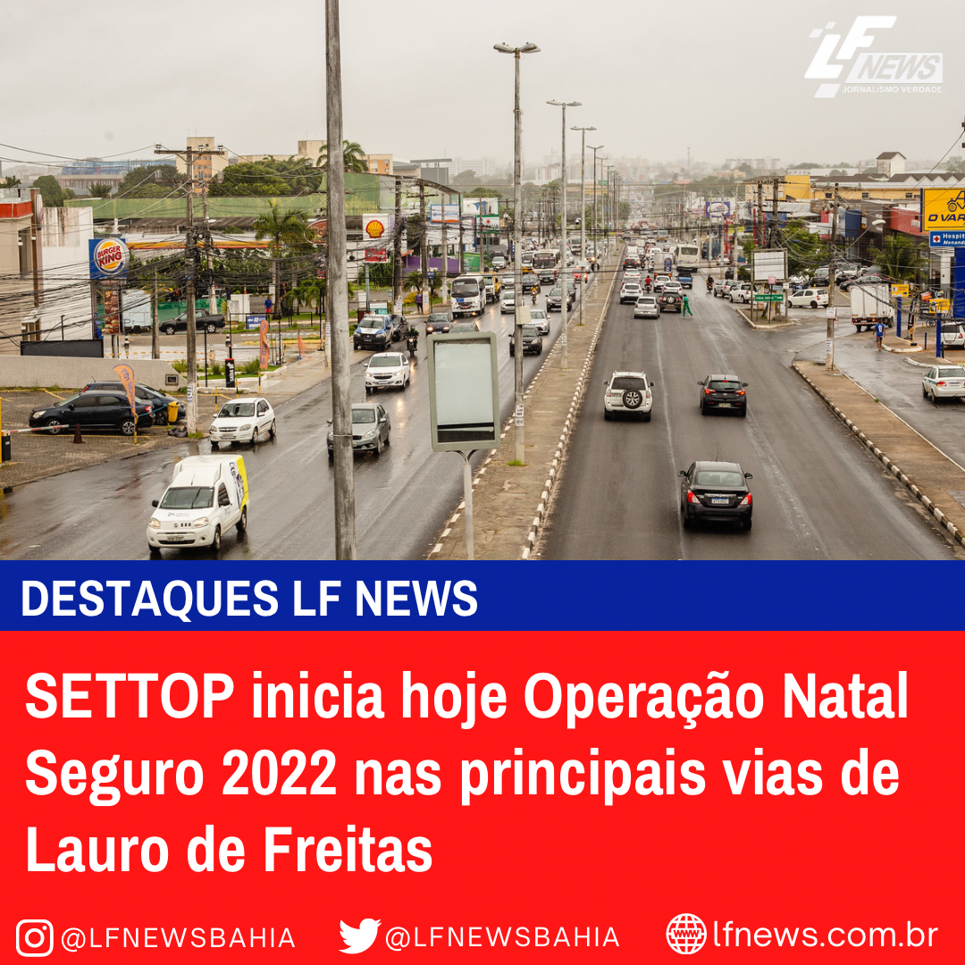  SETTOP inicia hoje Operação Natal Seguro 2022 nas principais vias de Lauro de Freitas