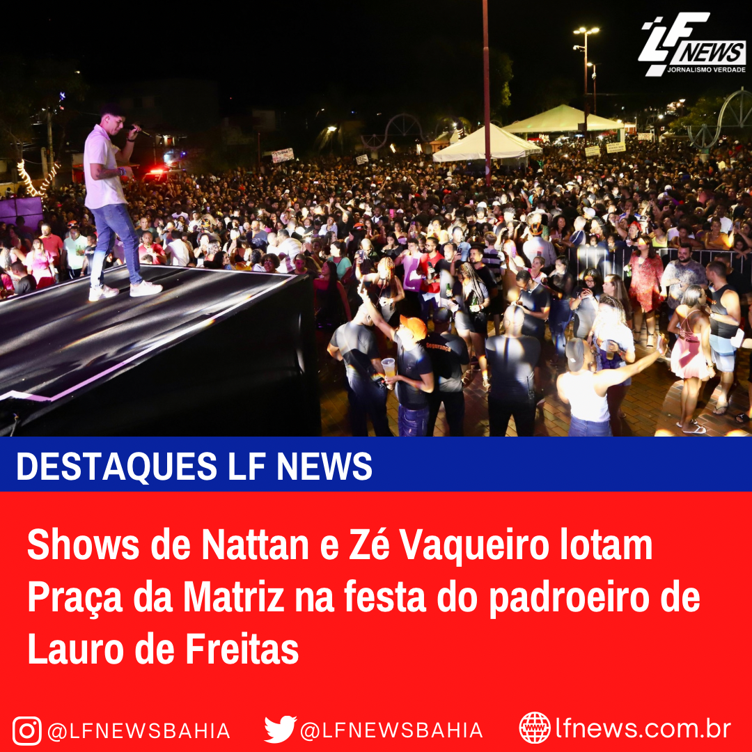  Shows de Nattan e Zé Vaqueiro lotam Praça da Matriz na festa do padroeiro de Lauro de Freitas