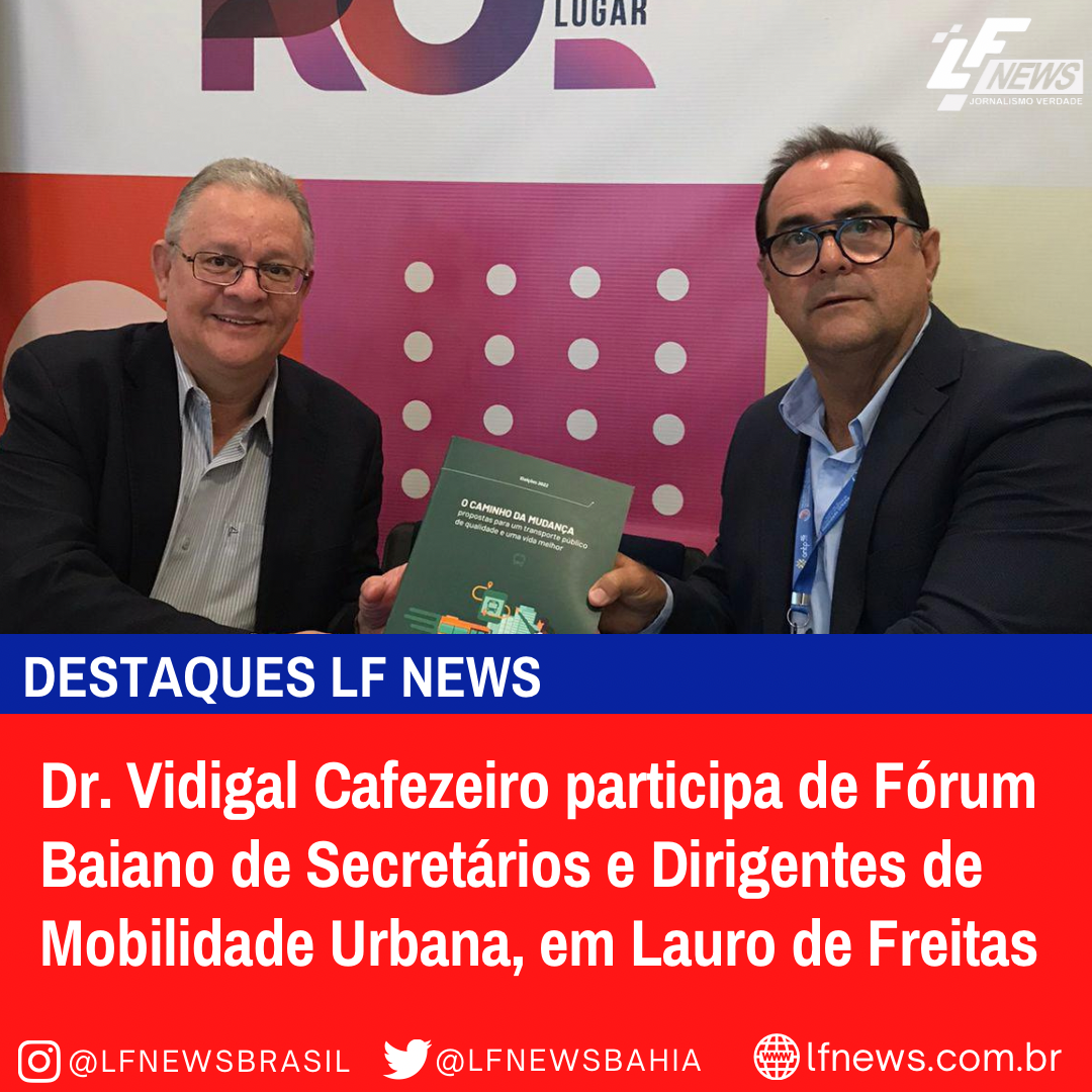  Dr. Vidigal Cafezeiro participa de Fórum Baiano de Secretários e Dirigentes de Mobilidade Urbana, em Lauro de Freitas