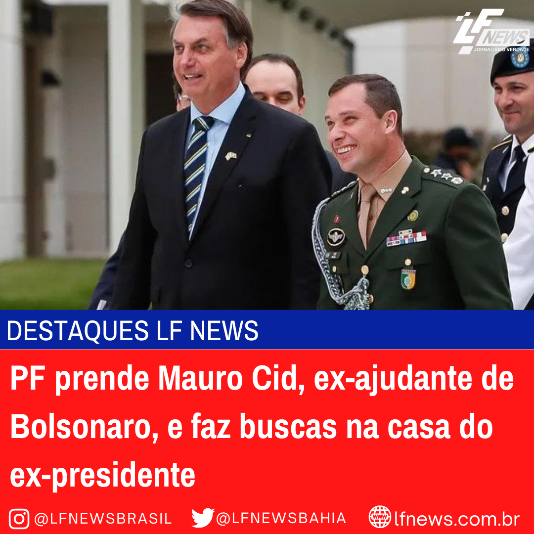  PF prende Mauro Cid, ex-ajudante de Bolsonaro, e faz buscas na casa do ex-presidente