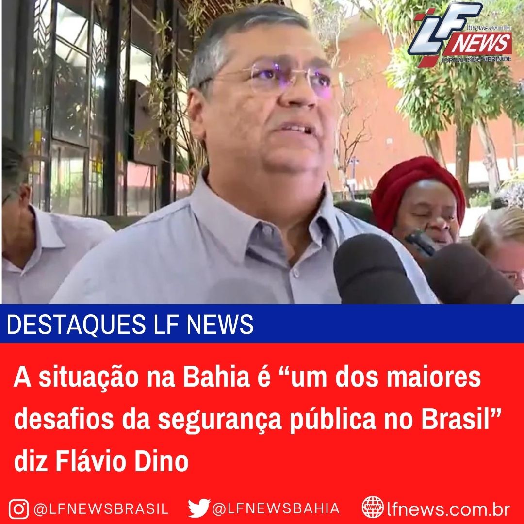  A situação na Bahia é “um dos maiores desafios da segurança pública no Brasil” diz Flávio Dino