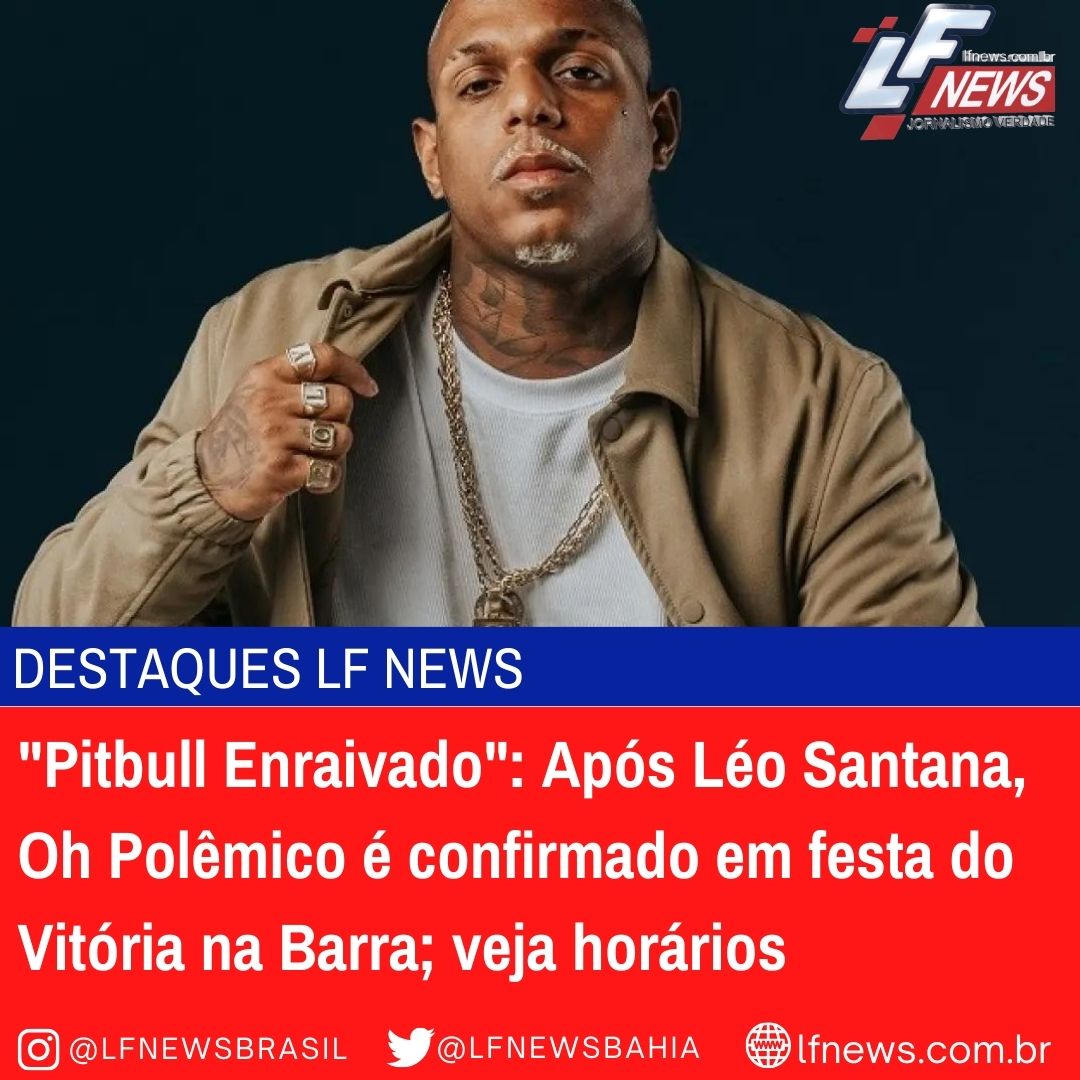  “Pitbull Enraivado”: Após Léo Santana, Oh Polêmico é confirmado em festa do Vitória na Barra; veja horários
