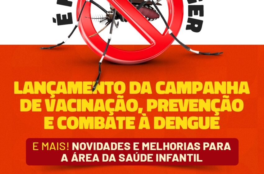  Lauro de Freitas lança Campanha de Combate à Dengue e anuncia novidades e melhorias para saúde infantil