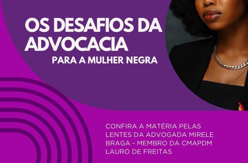 Os desafios da advocacia para a mulher negra