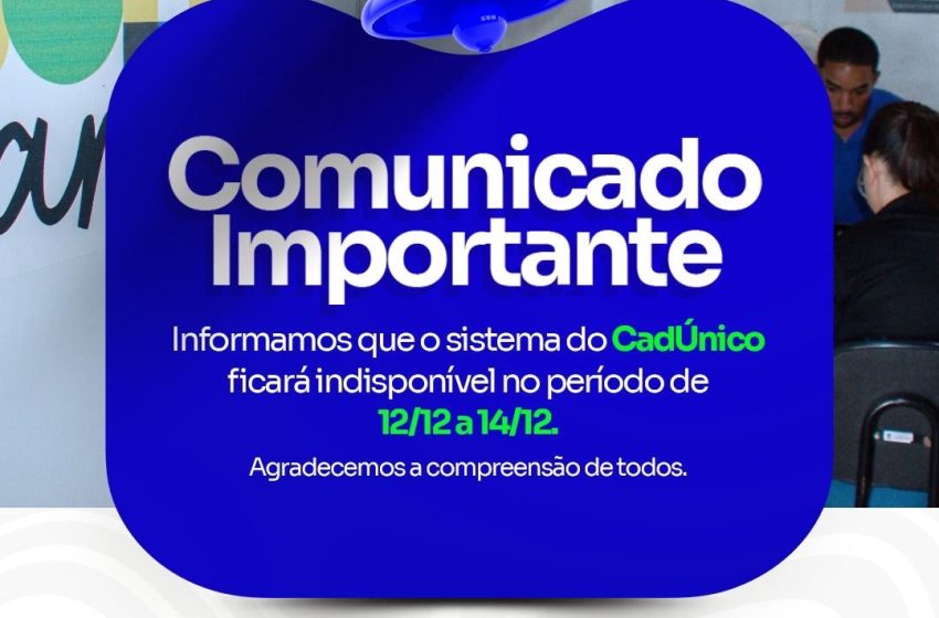 Atendimento do CadÚnico ficará indisponível entre os dias 12 e 14/12